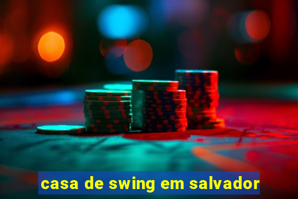 casa de swing em salvador